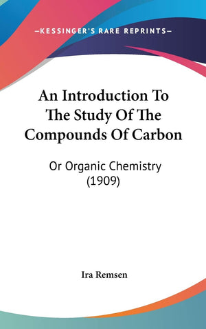 An Introduction To The Study Of The Compounds Of Carbon: Or Organic Chemistry (1909),Used