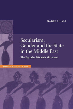 Secularism, Gender and the State in the Middle East: The Egyptian Women's Movement (Cambridge Middle East Studies, Series Number,Used