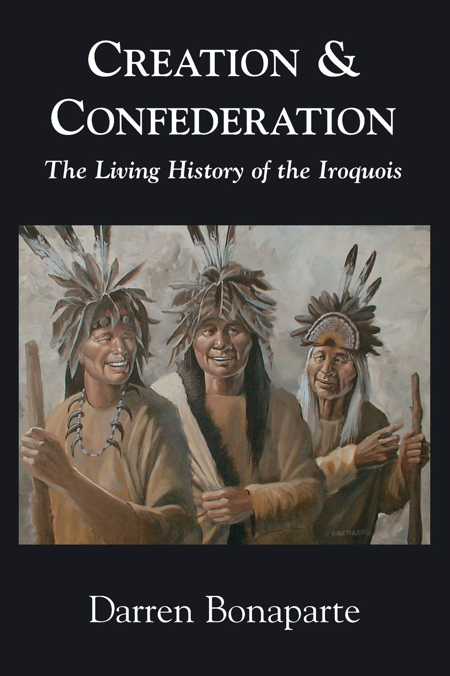 Creation and Confederation: The Living History of the Iroquois,Used