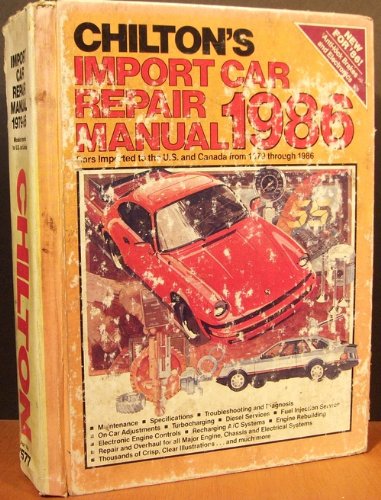 Chilton'S Import Car Repair Manual 1986: Cars Imported To The U.S. And Canada From 1979 Through 1986 (Chilton'S Import Auto Serv,Used