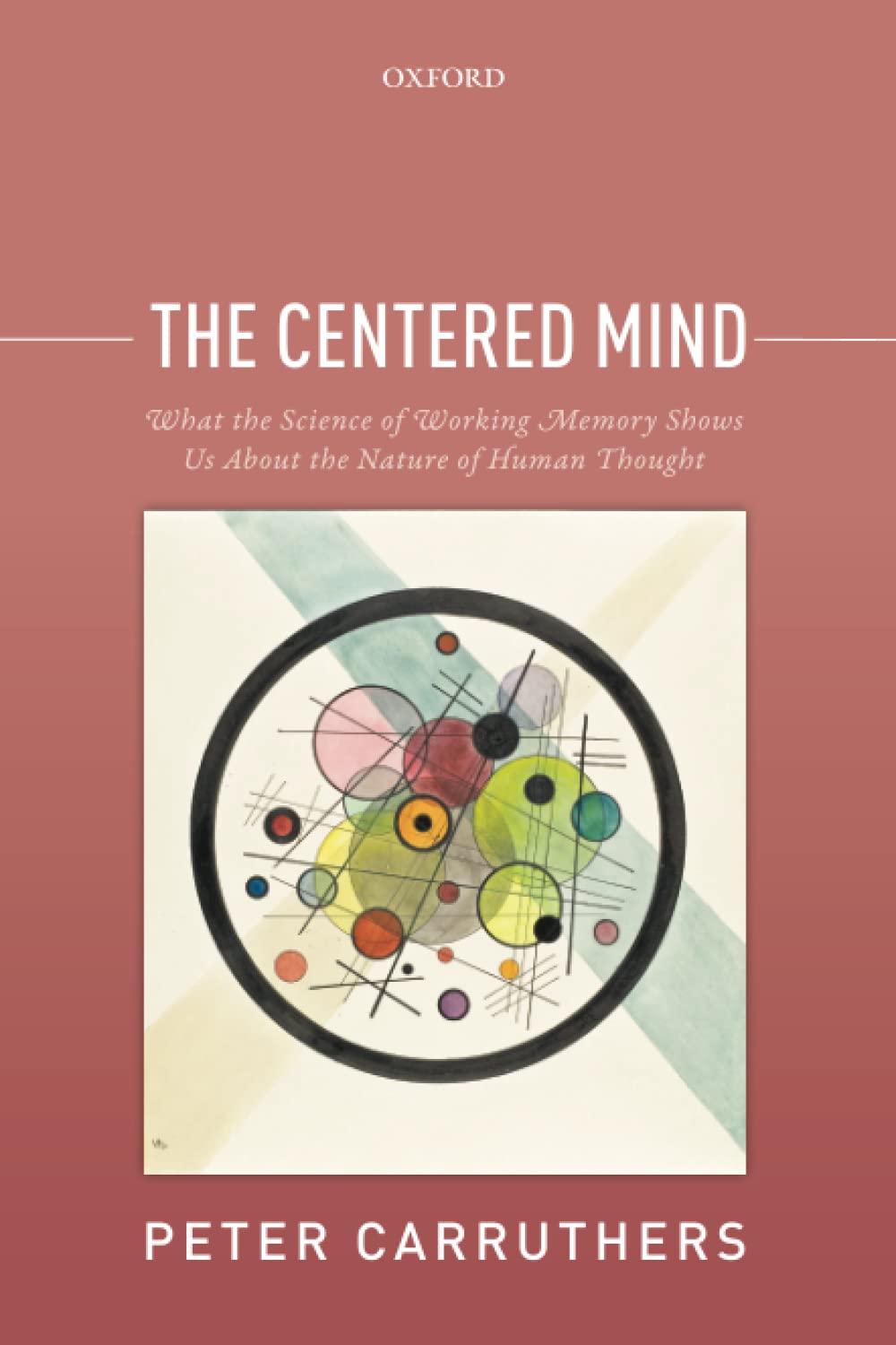 The Centered Mind: What The Science Of Working Memory Shows Us About The Nature Of Human Thought,New