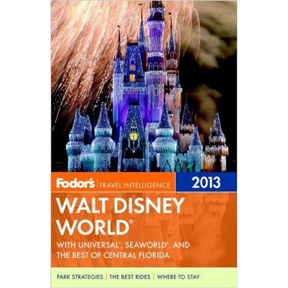 Fodor's Walt Disney World 2013: With Universal, SeaWorld, and the Best of Central Florida (Fullcolor Travel Guide),Used