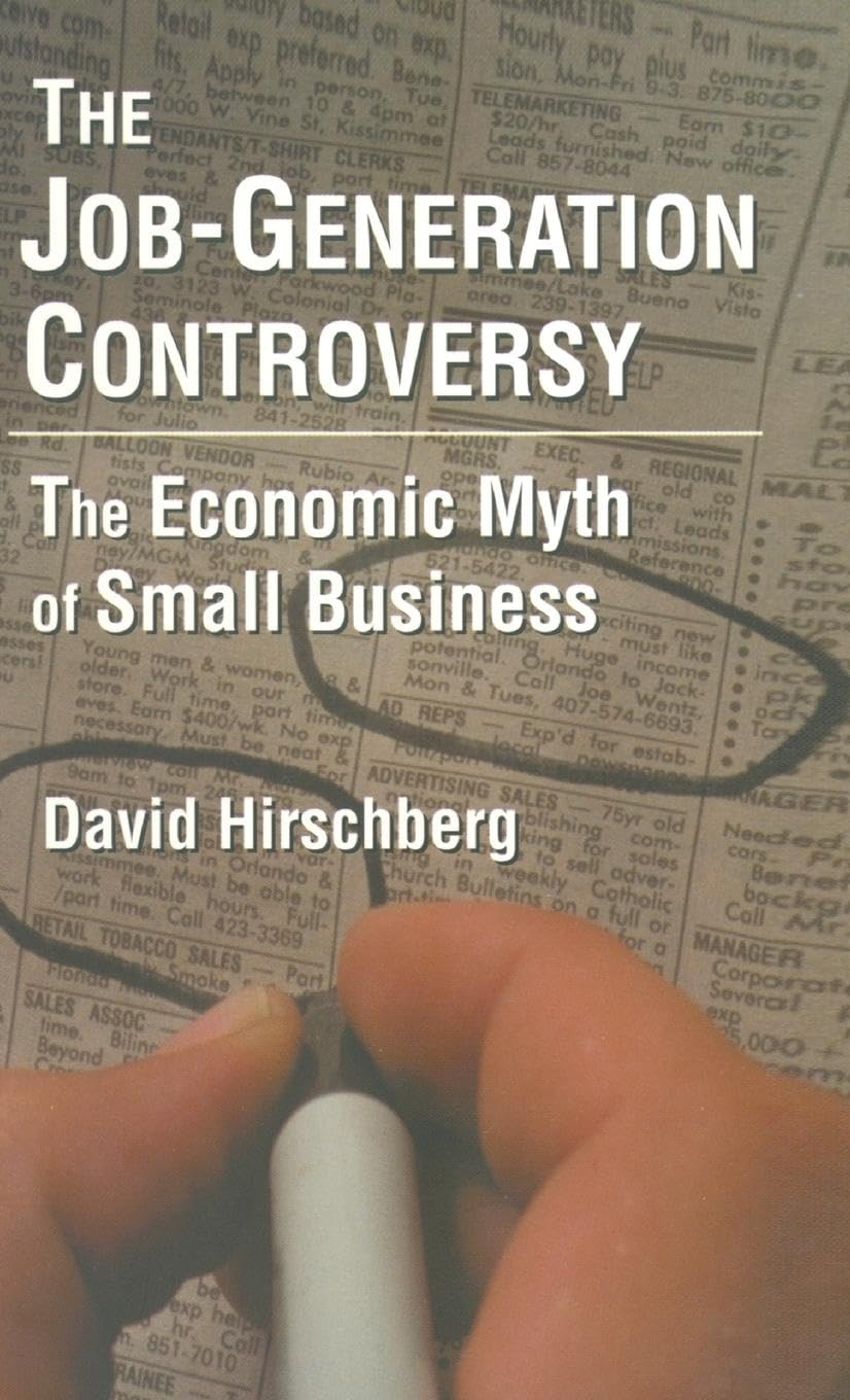 The JobGeneration Controversy: The Economic Myth of Small Business: The Economic Myth of Small Business,Used