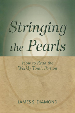 Stringing The Pearls: How To Read The Weekly Torah Portion,Used
