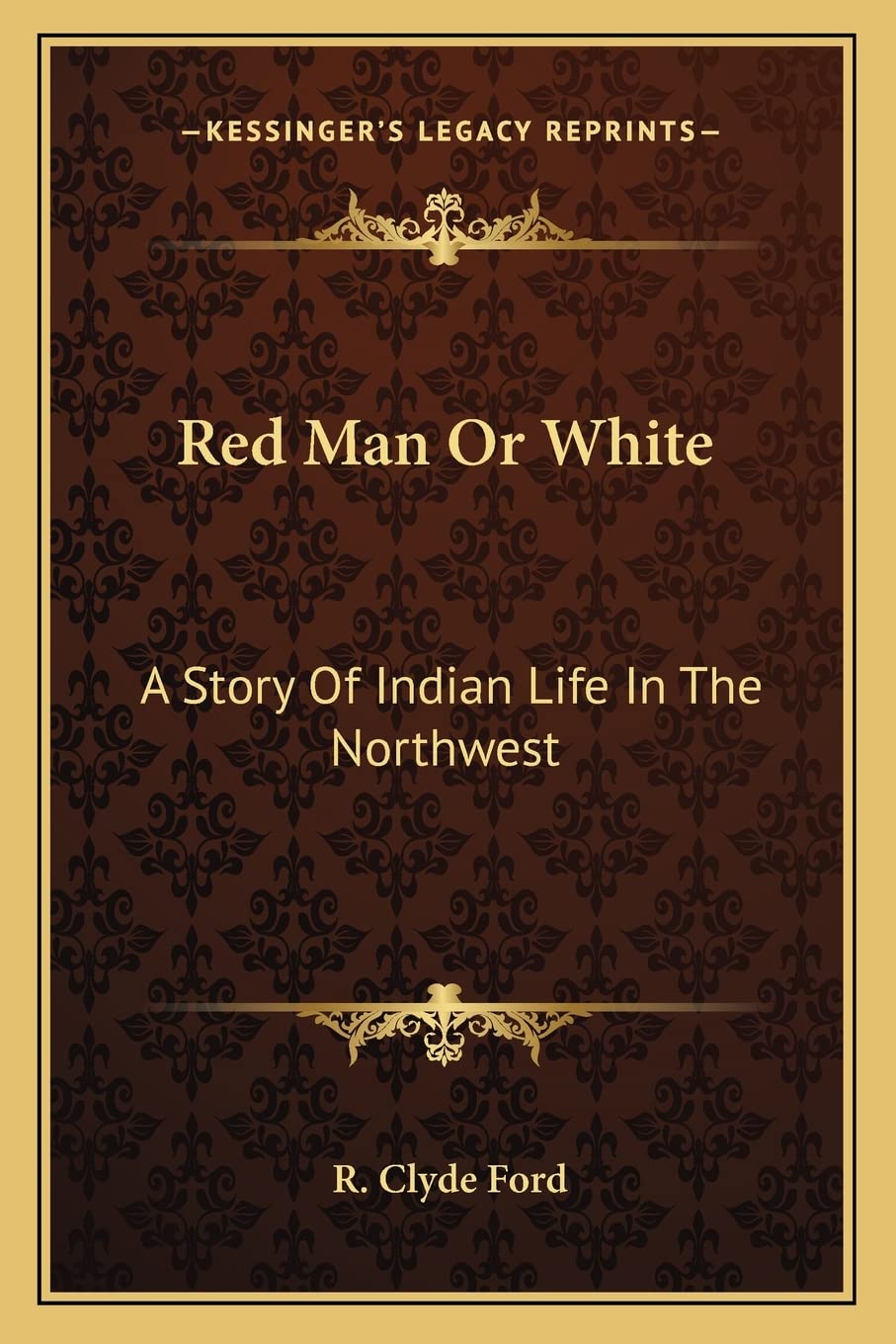 Red Man Or White: A Story Of Indian Life In The Northwest,Used