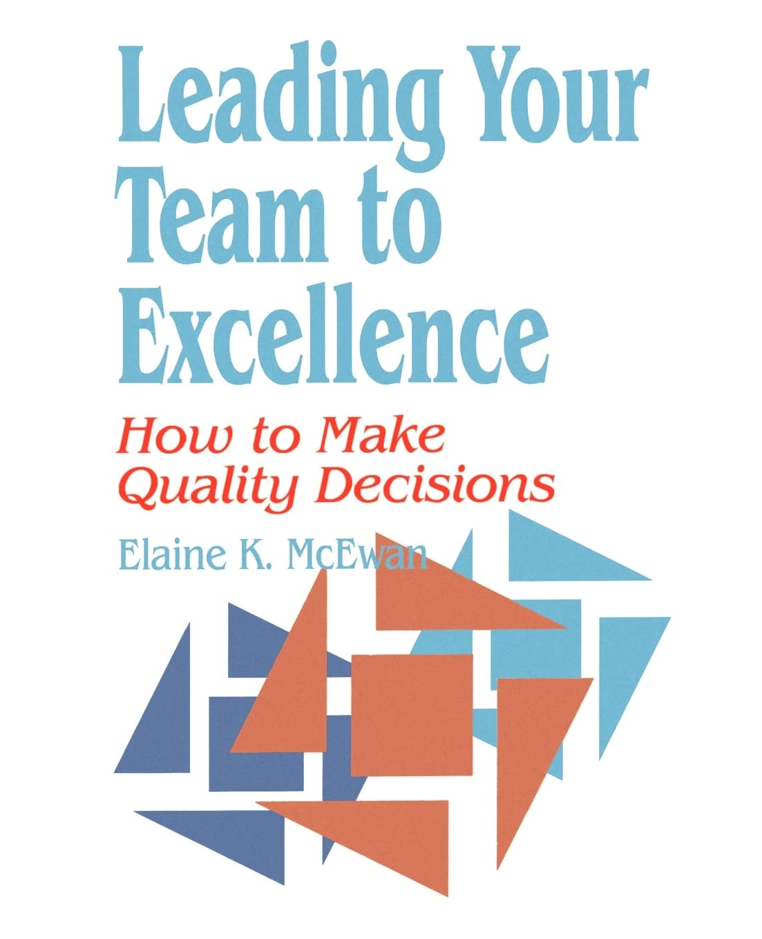 Leading Your Team To Excellence: How To Make Quality Decisions,Used