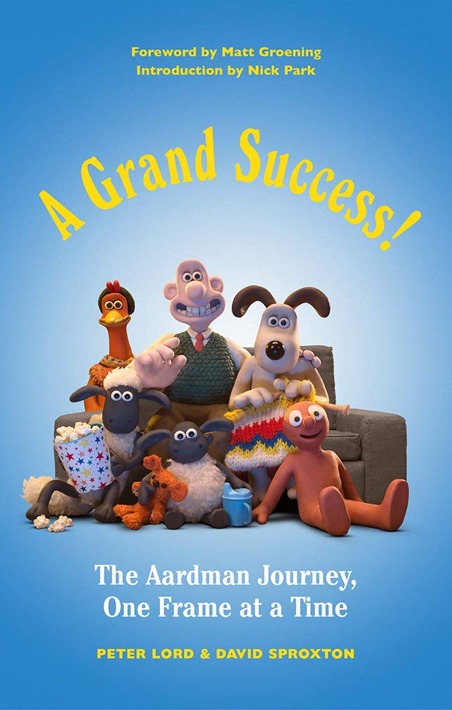A Grand Success!: The Aardman Journey, One Frame At A Time
