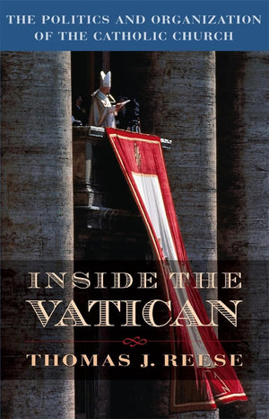 Inside The Vatican: The Politics And Organization Of The Catholic Church,New