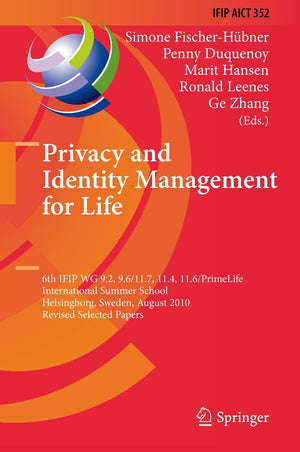 Privacy and Identity Management for Life: 6th IFIP WG 9.2, 9.6/11.7, 11.4, 11.6/PrimeLife International Summer School, Helsingbo,Used