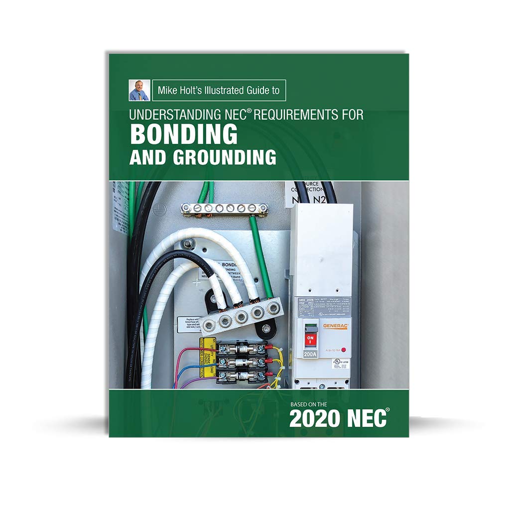 Mike Holt's Illustrated Guide to Understanding Requirements for Bonding and Grounding, 2020 NEC,Used