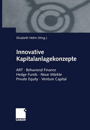 Innovative Kapitalanlagekonzepte: ART  Behavioral Finance Hedge Funds  Neue Mrkte Private Equity  Venture Capital (German Editio,Used
