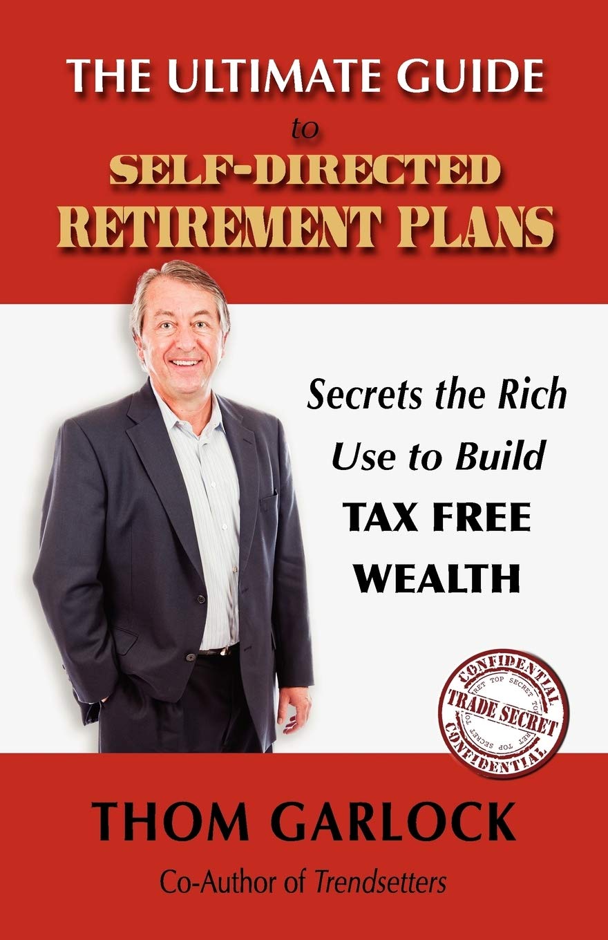 The Ultimate Guide To Selfdirected Retirement Plans: Secrets The Rich Use To Build Tax Free Wealth,Used