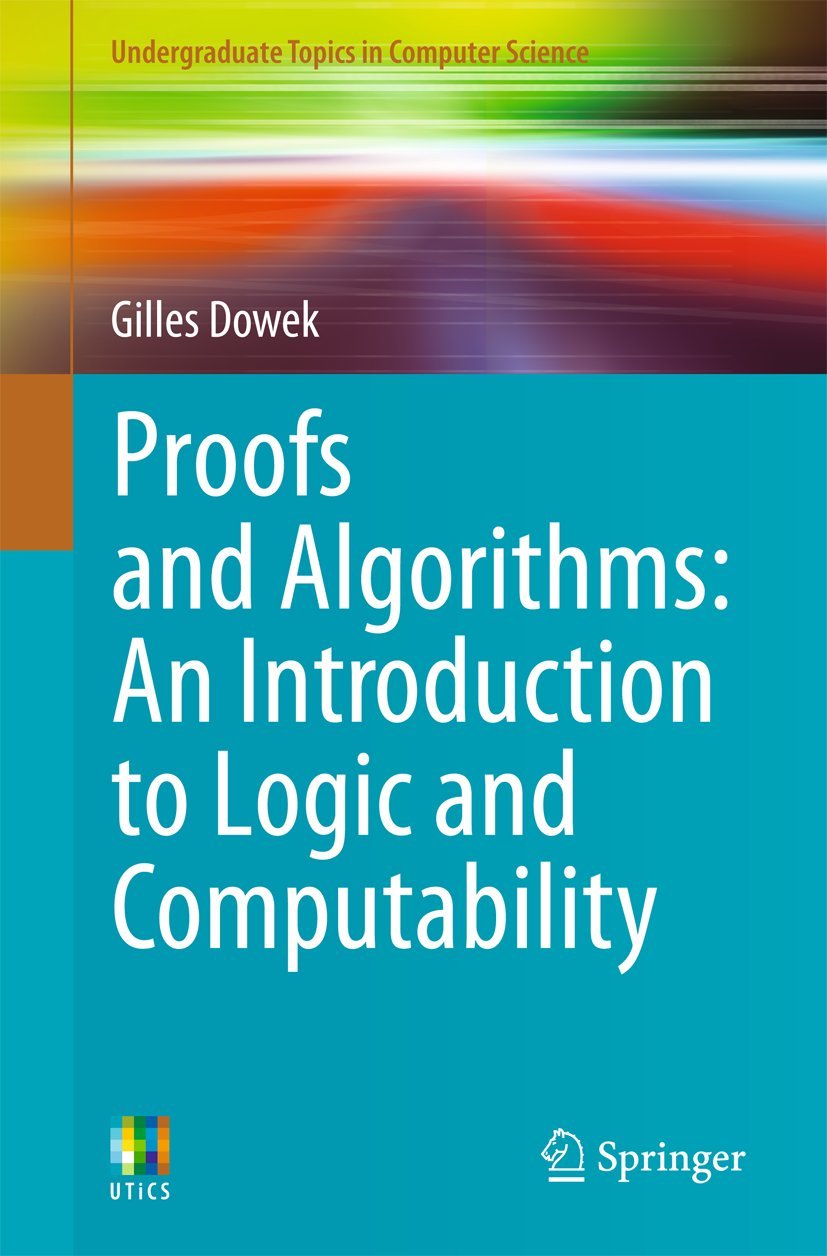 Proofs and Algorithms: An Introduction to Logic and Computability (Undergraduate Topics in Computer Science),Used