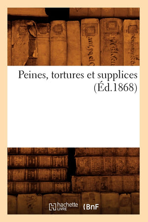 Peines, Tortures Et Supplices (D.1868) (Sciences Sociales) (French Edition),New