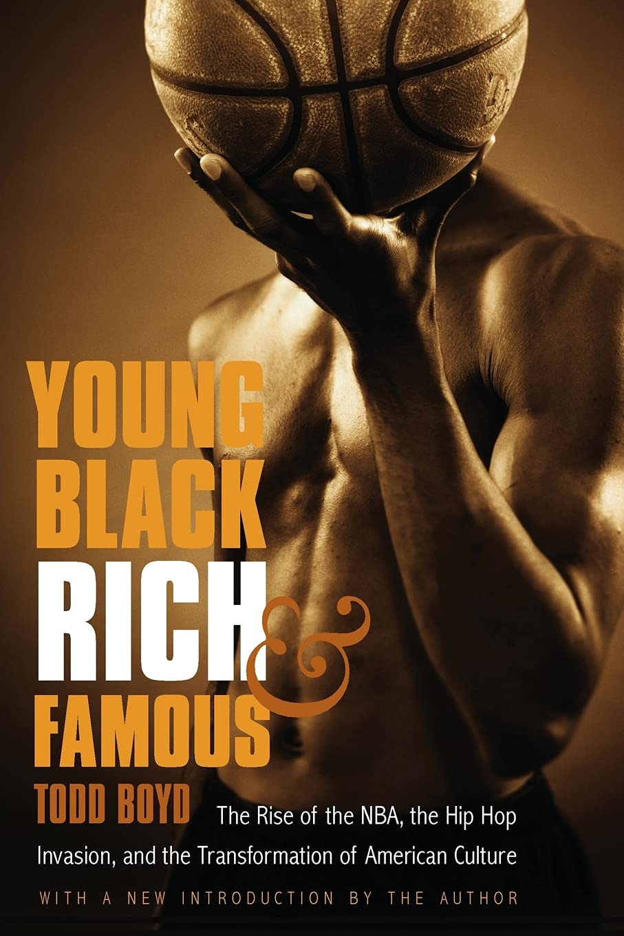 Young, Black, Rich, And Famous: The Rise Of The Nba, The Hip Hop Invasion, And The Transformation Of American Culture,New