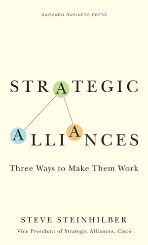 Strategic Alliances: Three Ways To Make Them Work (Memo To The Ceo)
