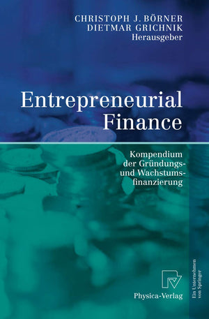 Entrepreneurial Finance: Kompendium der Grndungs und Wachstumsfinanzierung (German Edition),Used