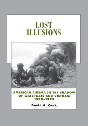 Lost Illusions: American Cinema In The Shadow Of Watergate And Vietnam, 19701979 (History Of The American Cinema) (Volume 9),New