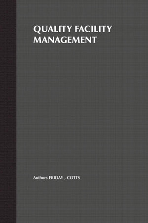 Quality Facility Management: A Marketing and Customer Service Approach,New