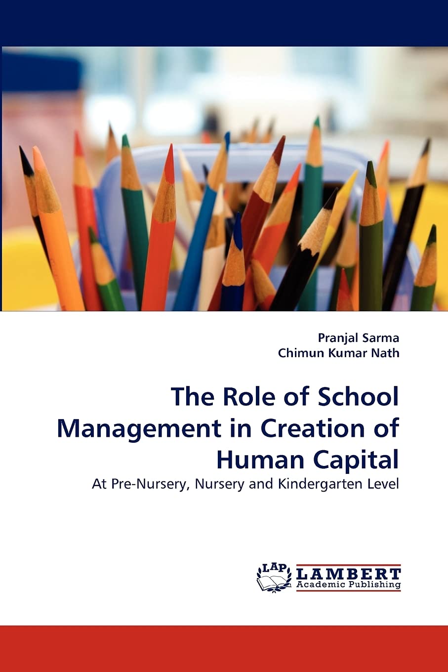 The Role of School Management in Creation of Human Capital: At PreNursery, Nursery and Kindergarten Level,Used