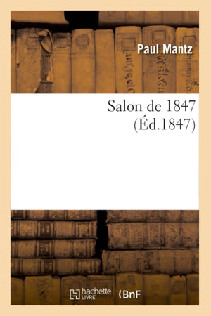 Salon de 1847, (d.1847) (Arts) (French Edition),Used
