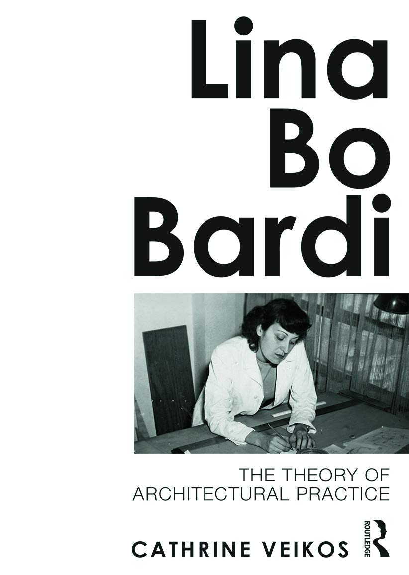 Lina Bo Bardi: The Theory of Architectural Practice,Used