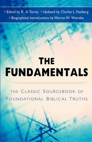 The Fundamentals: The Famous Sourcebook of Foundational Biblical Truths,Used