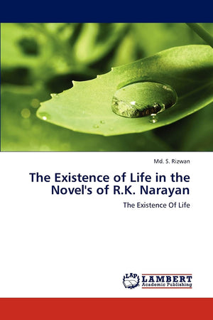 The Existence of Life in the Novel's of R.K. Narayan: The Existence Of Life,Used