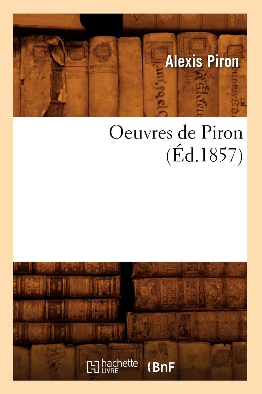 Oeuvres De Piron (D.1857) (Litterature) (French Edition),Used