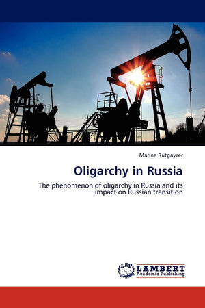 Oligarchy in Russia: The phenomenon of oligarchy in Russia and its impact on Russian transition,Used