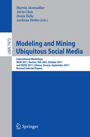 Modeling and Mining Ubiquitous Social Media: International Workshops MSM 2011, Boston, MA, USA, October 9, 2011, and MUSE 2011, ,Used