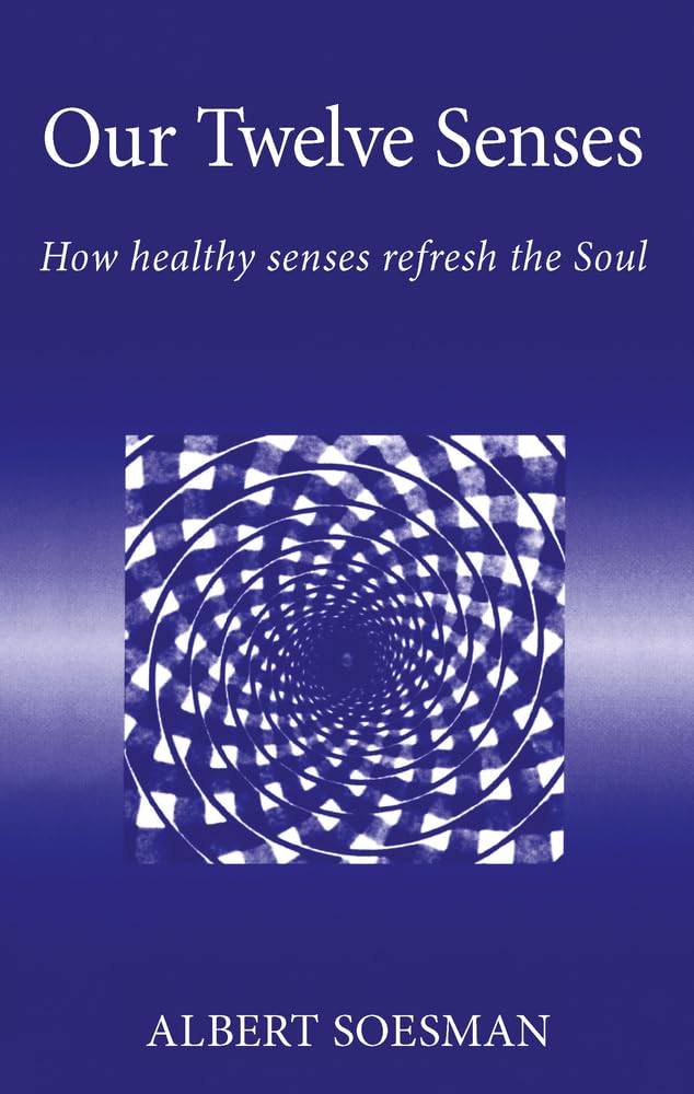 Our Twelve Senses: How Healthy Senses Refresh The Soul (Spirituality)