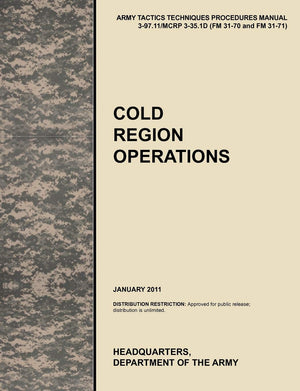 Cold Region Operations: The Official U.S. Army Tactics, Techniques, and Procedures Manual Attp 397.11/McRp 335.1d (FM 3170 an,Used