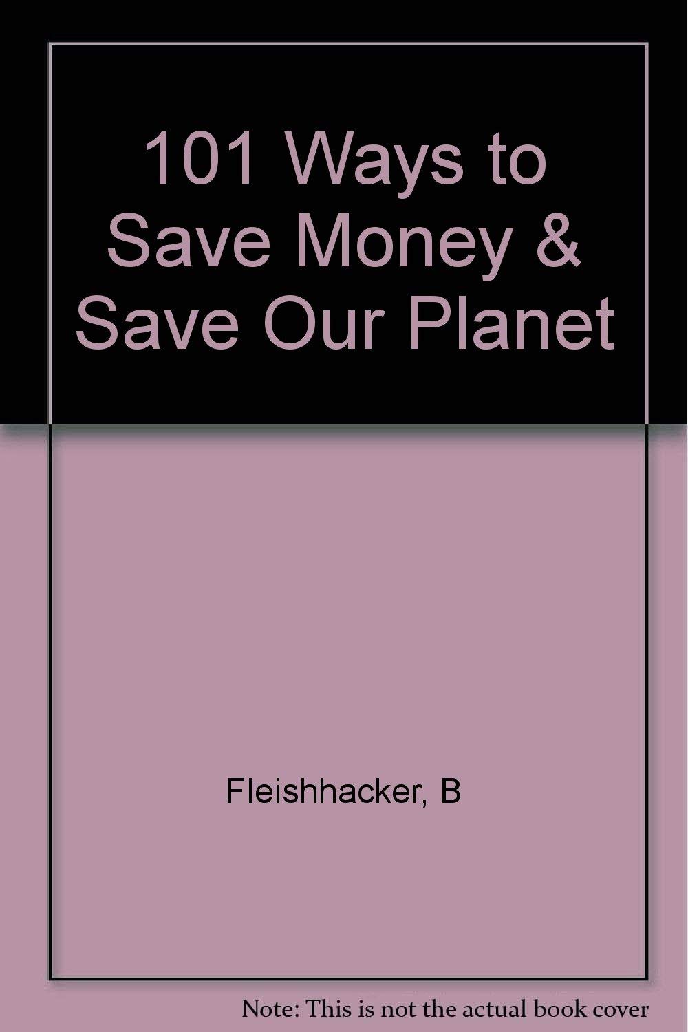 One Hundred One Ways to Save Money and Save Our Planet,Used