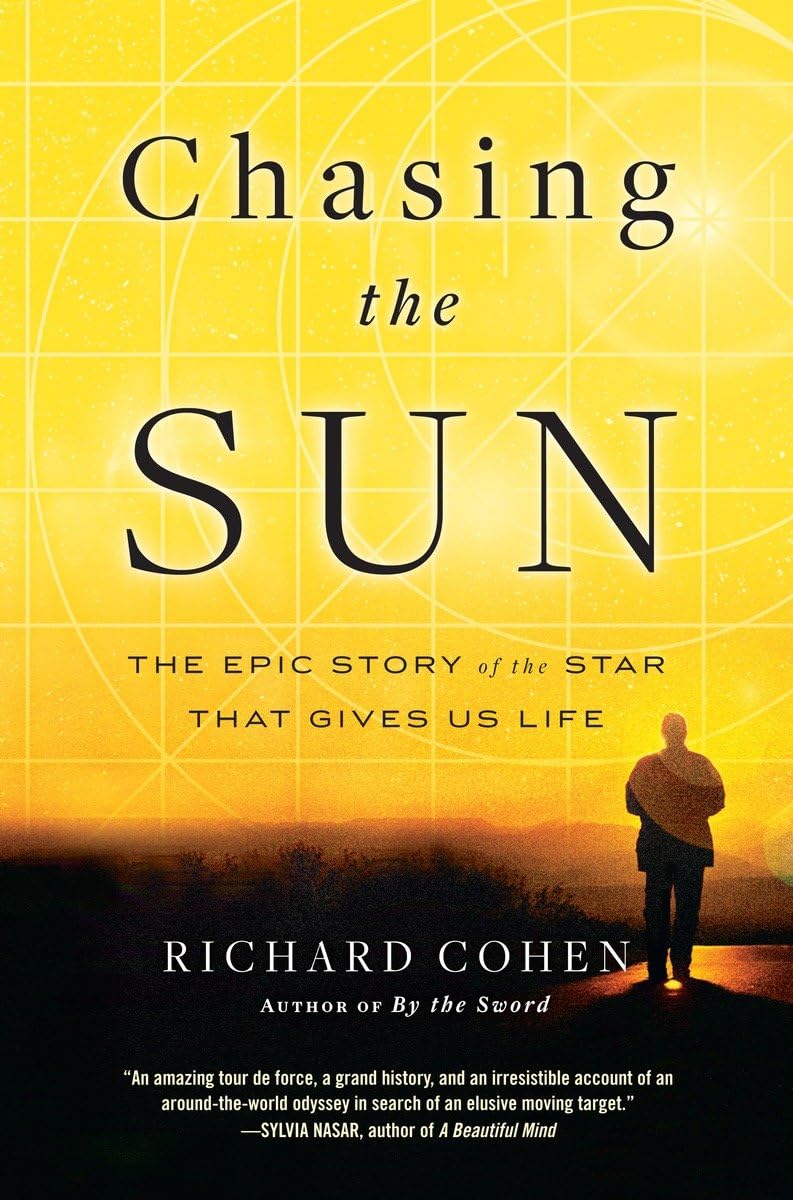 Chasing The Sun: The Epic Story Of The Star That Gives Us Life,New