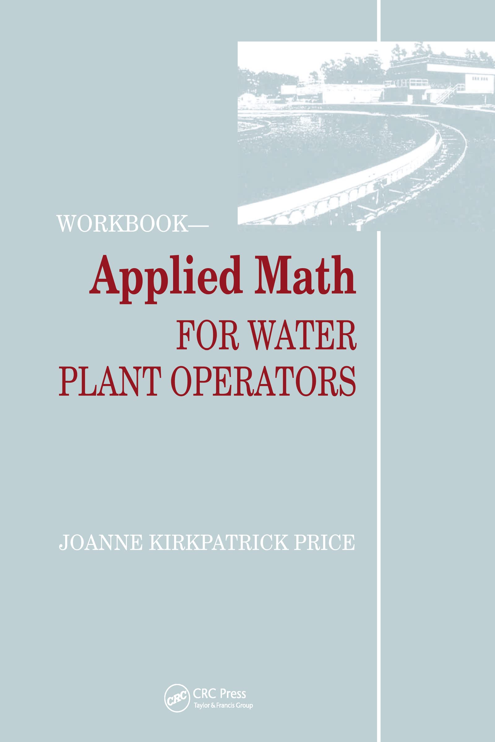 Applied Math for Water Plant Operators  Workbook,New