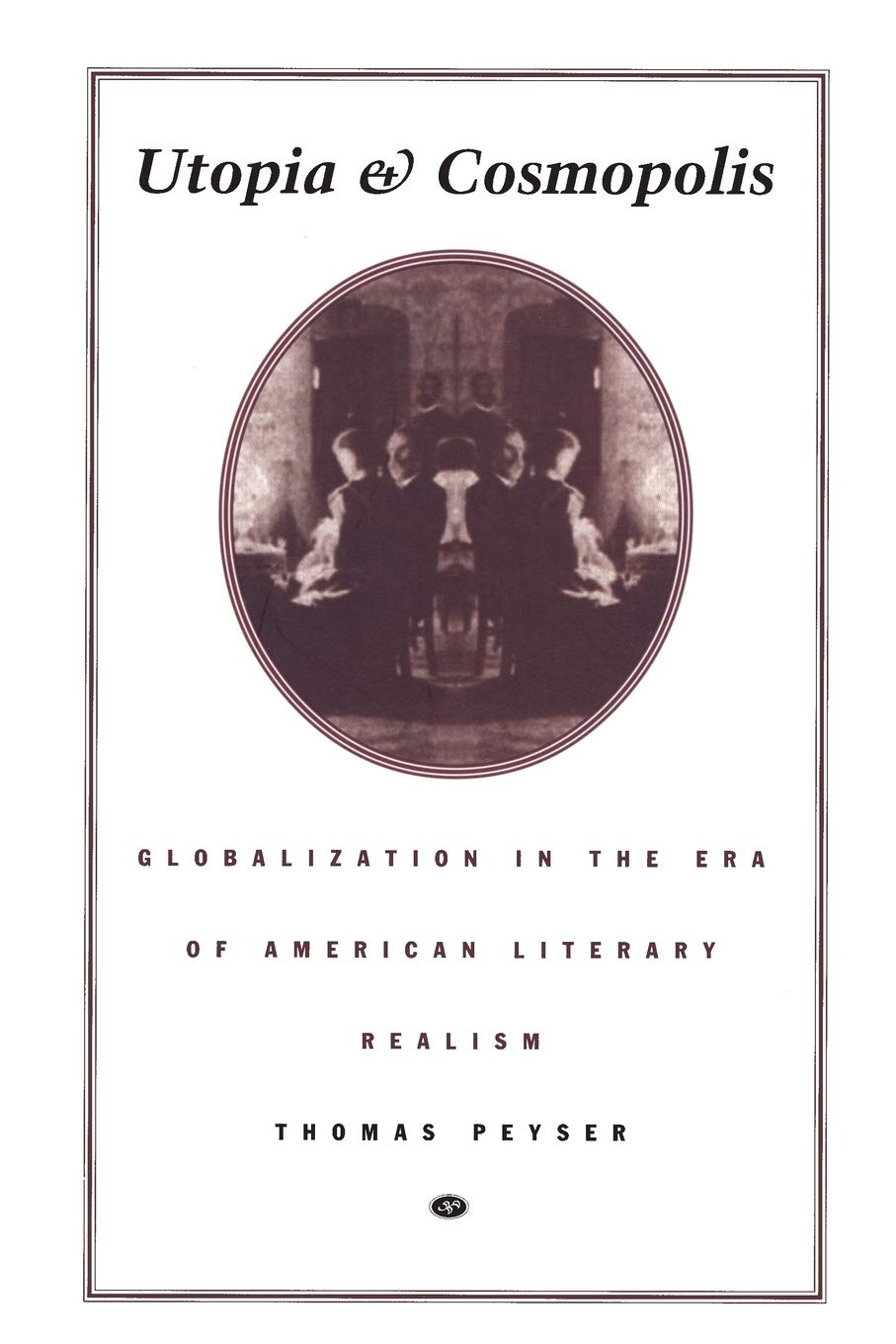 Utopia And Cosmopolis: Globalization In The Era Of American Literary Realism (New Americanists),New