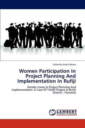 Women Participation In Project Planning And Implementation In Rufiji: Gender Issues In Project Planning And Implementation. A Ca,Used