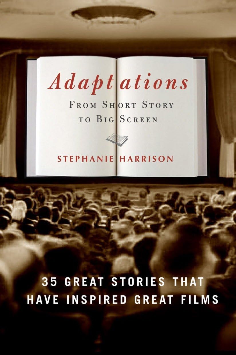 Adaptations: From Short Story to Big Screen: 35 Great Stories That Have Inspired Great Films,Used
