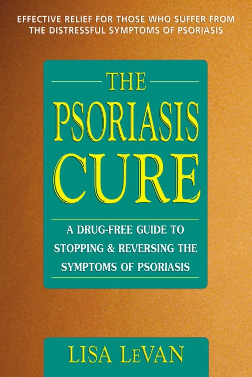 The Psoriasis Cure: A DrugFree Guide to Stopping & Reversing the Symptoms of Psoriasis
