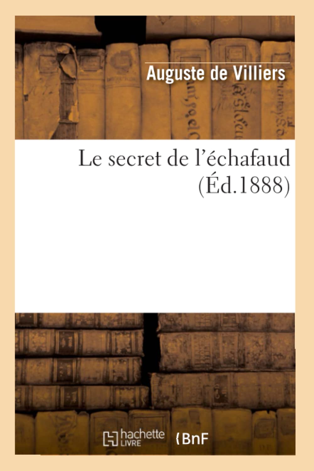 Le Secret De L'Chafaud (D.1888) (Litterature) (French Edition),New