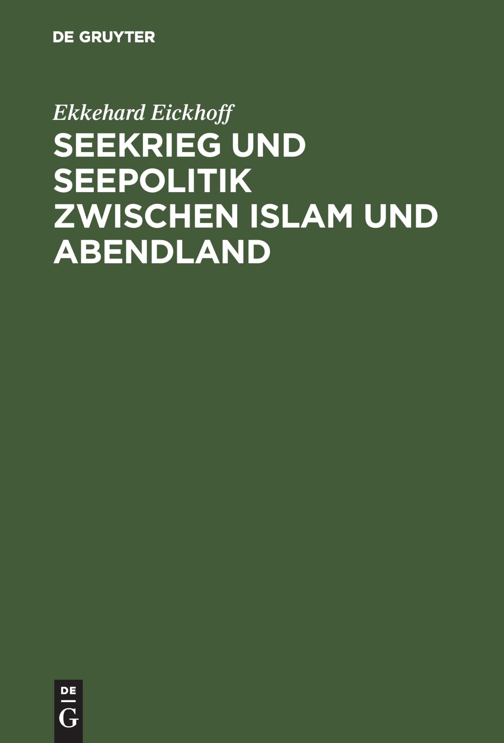 Seekrieg und Seepolitik zwischen Islam und Abendland: Das Mittelmeer unter byzantinischer und arabischer Hegemonie (6501040) (G,Used