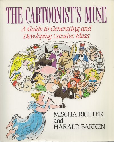 The Cartoonist's Muse: A Guide to Generating and Developing Creative Ideas,Used