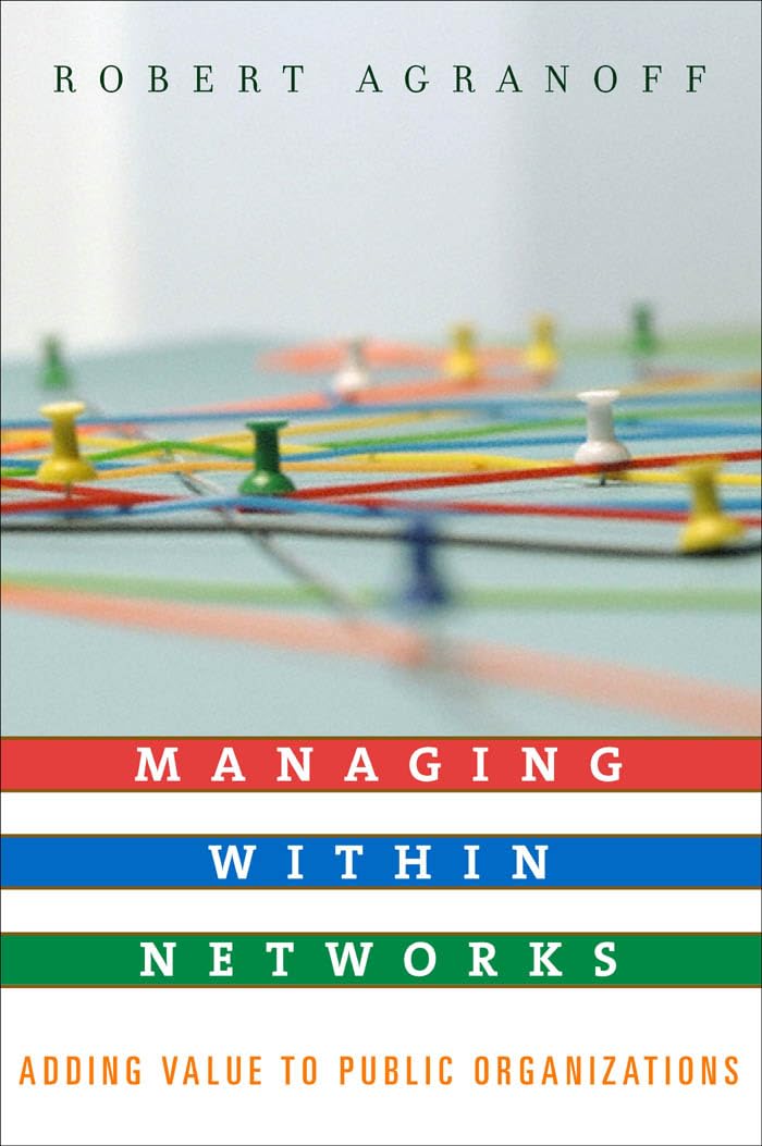 Managing within Networks: Adding Value to Public Organizations (Public Management and Change),Used