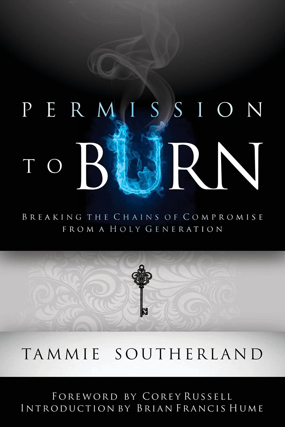 Permission To Burn: Breaking The Chains Of Compromise From A Holy Generation