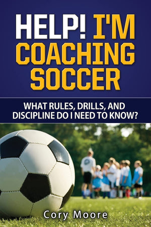 Help! I'm Coaching Soccer  What rules, drills, and discipline do I need to know?,Used