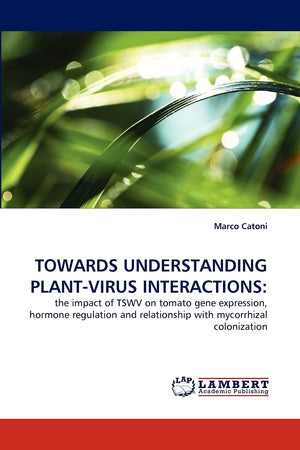 TOWARDS UNDERSTANDING PLANTVIRUS INTERACTIONS:: the impact of TSWV on tomato gene expression, hormone regulation and relationsh,Used