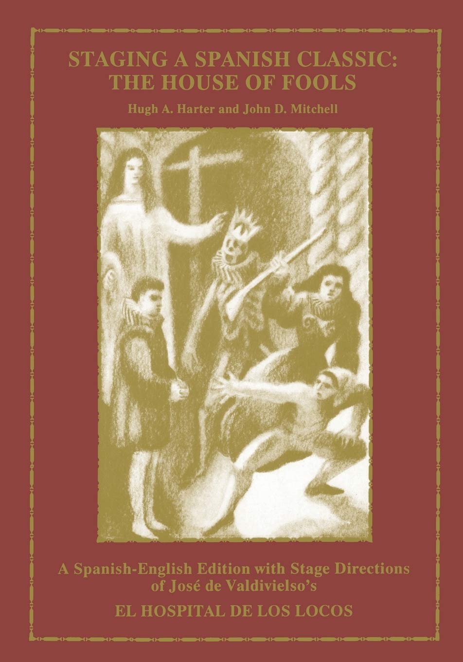 Staging a Spanish Classic: The House of Fools with Hugh A. Harter,Used