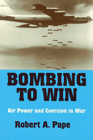 Bombing to Win: Air Power and Coercion in War (Cornell Studies in Security Affairs),Used