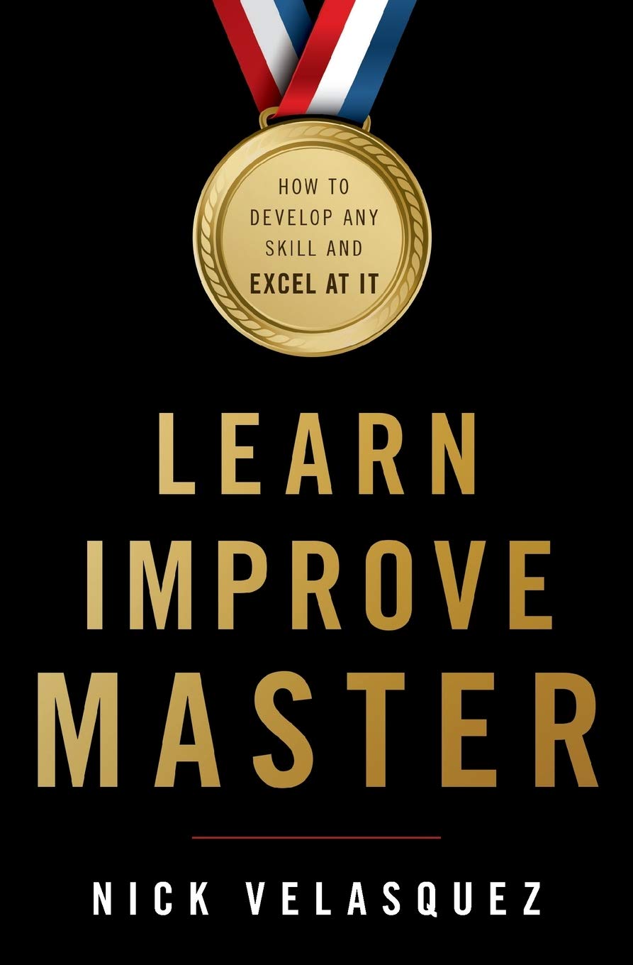 Learn, Improve, Master: How to Develop Any Skill and Excel at It,Used